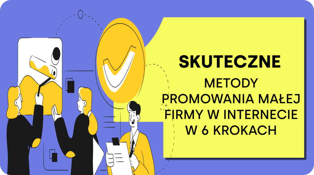 Skuteczne metody promowania małej firmy w internecie w 6 krokach