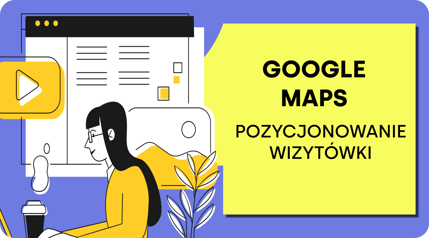 Google Maps – Pozycjonowanie wizytówki [Poradnik]