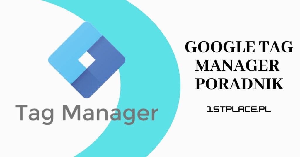 Google Tag Manager poradnik