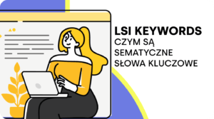 LSI keywords – czym są semantyczne słowa kluczowe?