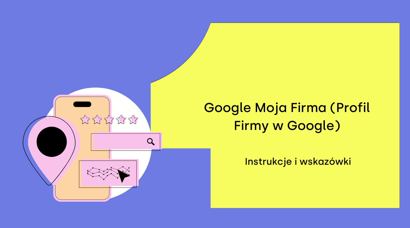 Google Moja Firma (Profil Firmy w Google)